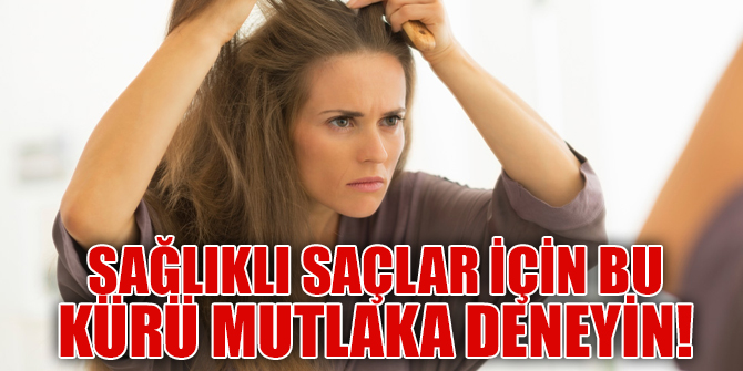Sağlıklı saçlar için bu kürü mutlaka deneyin!