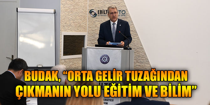 Budak, “Orta gelir tuzağından çıkmanın yolu eğitim ve bilim”