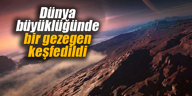 Dünya büyüklüğünde bir gezegen keşfedildi