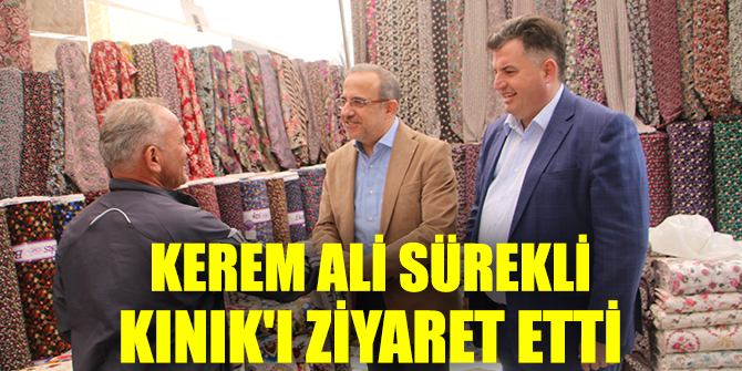 KEREM ALİ SÜREKLİ KINIK'I ZİYARET ETTİ