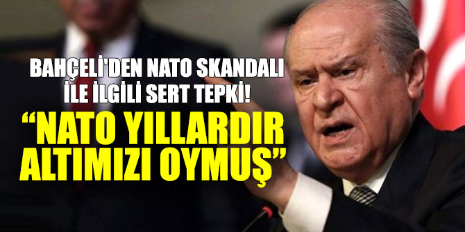 MHP lideri Bahçeli'den NATO skandalı ile ilgili sert tepki!