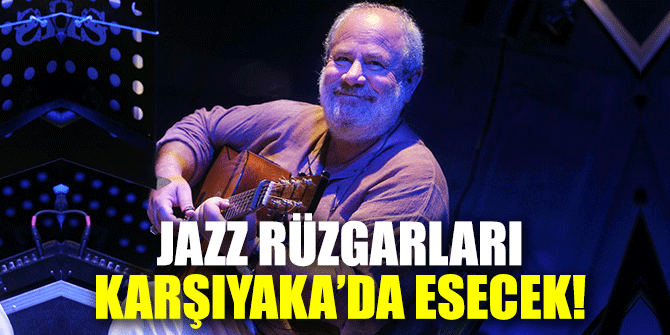 Jazz rüzgarları Karşıyaka’da esecek