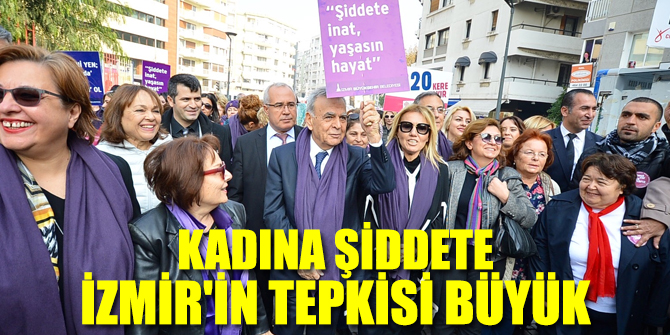 Kadına şiddete İzmir'in tepkisi büyük