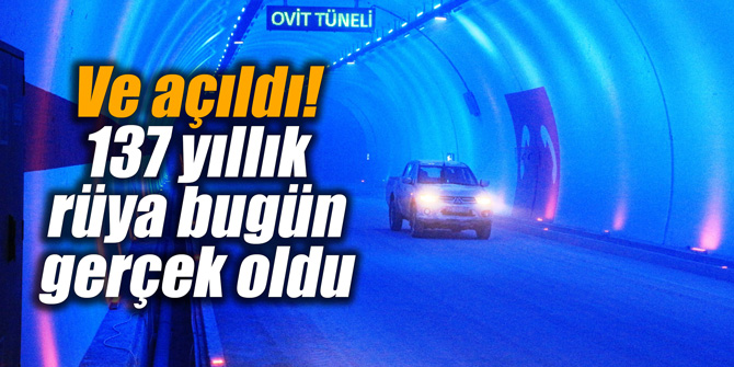 Ve açıldı! 137 yıllık rüya bugün gerçek oldu
