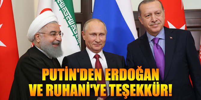 Putin'den Erdoğan ve Ruhani'ye teşekkür!