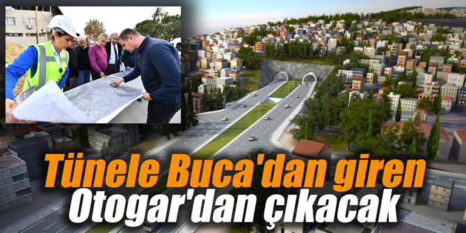 Tünele Buca'dan giren Otogar'dan çıkacak