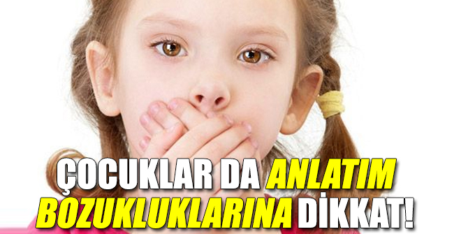 Uzmanlar uyardı! Çocuklar da anlatım bozukluklarına dikkat