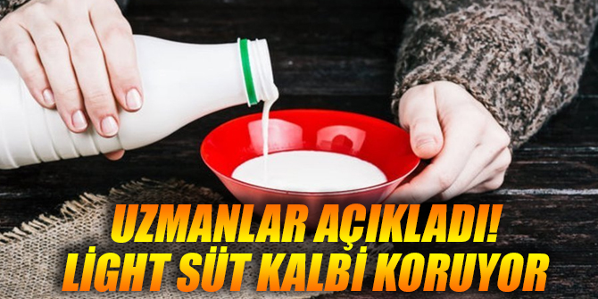 Uzmanlar açıkladı! Light süt kalbi koruyor