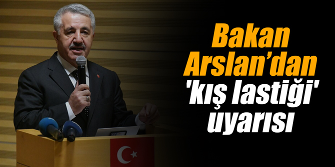 Bakan’dan 'kış lastiği' uyarısı