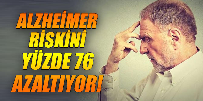 Alzheimer riskini yüzde 76 azaltıyor!