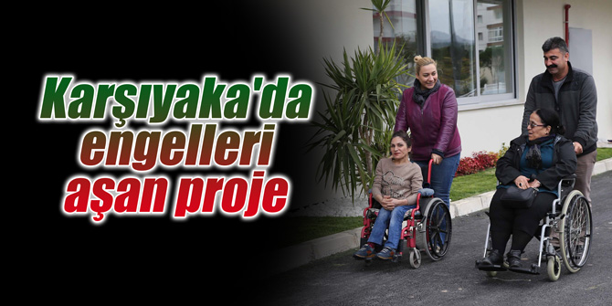 Karşıyaka'da engelleri aşan proje