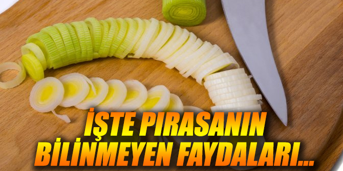 İşte pırasanın bilinmeyen faydaları...