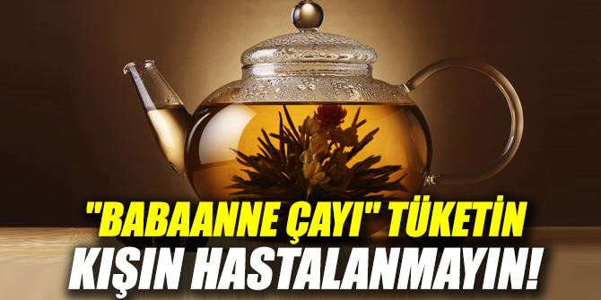 ''Babaanne Çayı'' ile kışın hastalanmayın