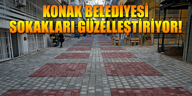 Konak Belediyesi sokakları güzelleştiriyor