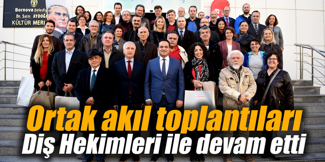 Ortak akıl toplantıları Diş Hekimleri ile devam etti
