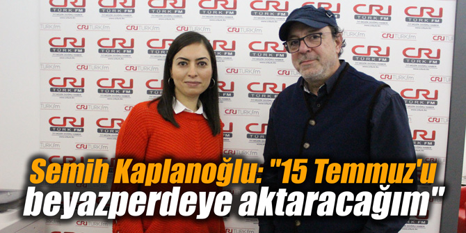Semih Kaplanoğlu: "15 Temmuz'u beyazperdeye aktaracağım"