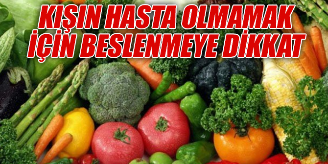 Kışın hasta olmamak için beslenmeye dikkat