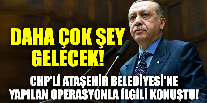 CHP'li Ataşehir Belediyesi'ne yapılan operasyonla ilgili konuştu!