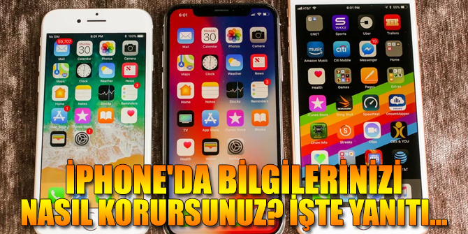 İPhone'da Bilgilerinizi Nasıl Korursunuz? İşte yanıtı...