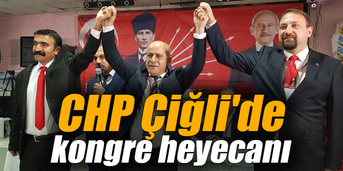 CHP Çiğli'de kongre heyecanı