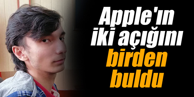 Türk genç Apple'ın iki açığını birden buldu