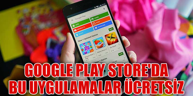 Google Play Store'da bu uygulamalar ücretsiz