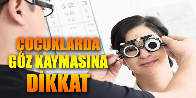Uzmanlar uyardı! Çocuklarda göz kaymasına dikkat