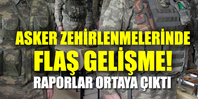 Asker zehirlenmelerinde yeni gelişme!
