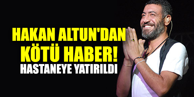 Hakan Altun'dan kötü haber!
