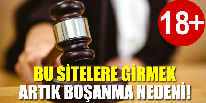 Bu sitelere girmek artık boşanma nedeni!