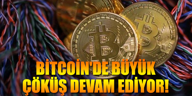 Bitcoin'de büyük çöküş devam ediyor!