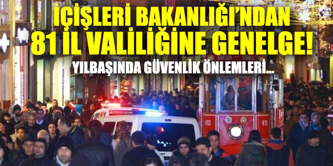 İçişleri Bakanlığı’ndan 81 il valiliğine genelge!