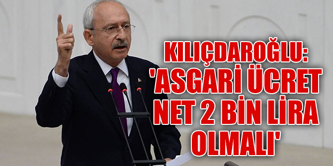 "Asgari ücret net 2 bin lira olmalı"