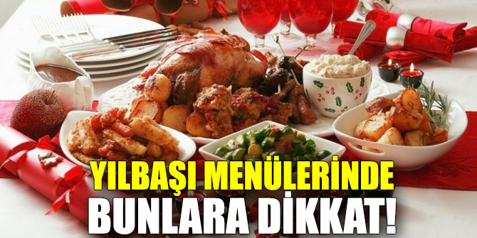 Uzmanlar uyardı! Yılbaşı menülerinde bunlara dikkat
