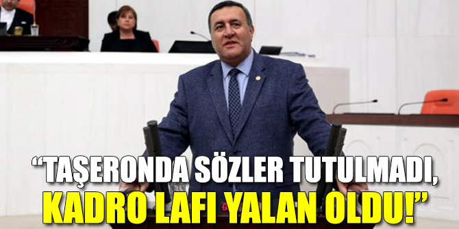 “TAŞERONDA SÖZLER TUTULMADI, KADRO LAFI YALAN OLDU”