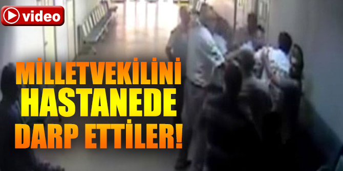 Milletvekilini hastanede darp ettiler!