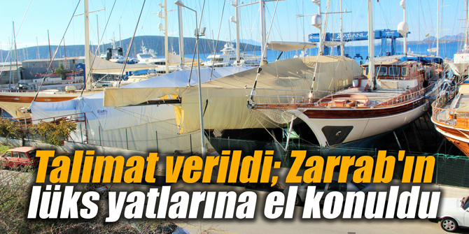 Talimat verildi; Zarrab'ın lüks yatlarına el konuldu