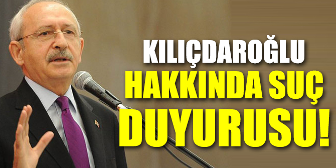 Kılıçdaroğlu hakkında suç duyurusu
