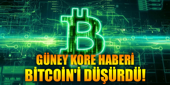 Güney Kore haberi Bitcoin'i düşürdü