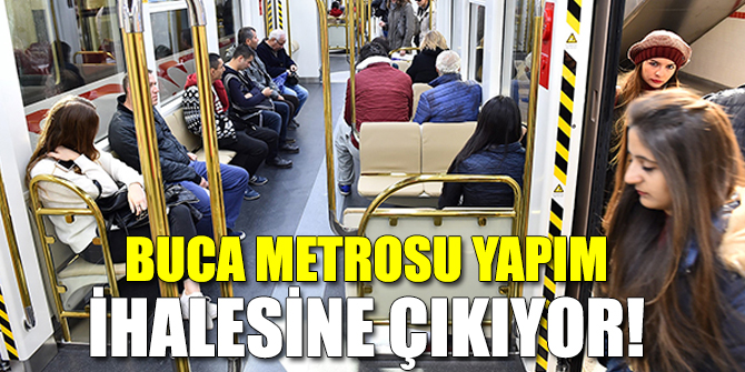 Buca Metrosu yapım ihalesine çıkıyor