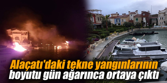 Alaçatı'daki tekne yangınlarının boyutu gün ağarınca ortaya çıktı