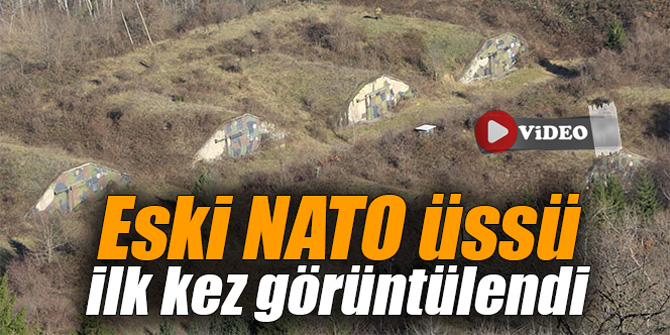 Eski NATO üssü ilk kez görüntülendi
