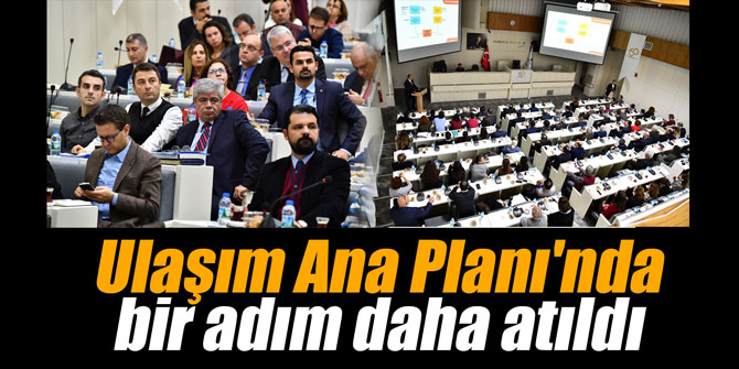 Ulaşım Ana Planı'nda bir adım daha atıldı