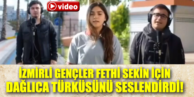 Gençler Fethi Sekin için Dağlıca Türküsünü seslendirdi