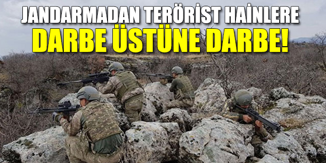 Jandarmadan terörist hainlere darbe üstüne darbe