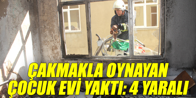 Çakmakla oynayan çocuk evi yaktı!