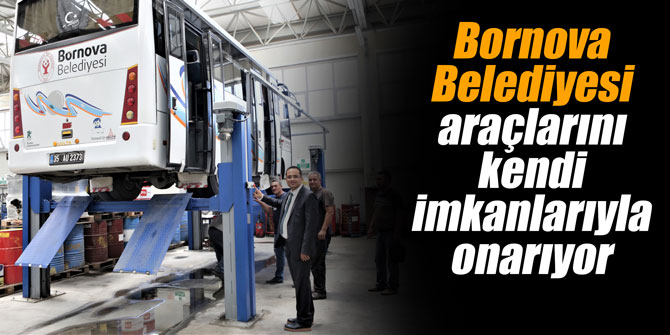 Bornova Belediyesi araçlarını kendi imkanlarıyla onarıyor