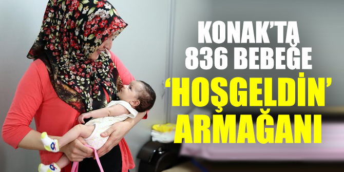 Konak’ta 2017 yılında 836 bebeğe ‘hoşgeldin’ armağanı