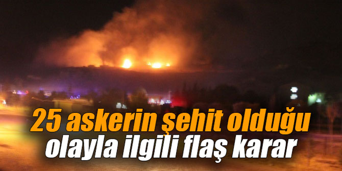 25 askerin şehit olduğu olayla ilgili flaş karar