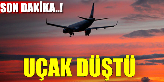 Son dakika! Uçak düştü...